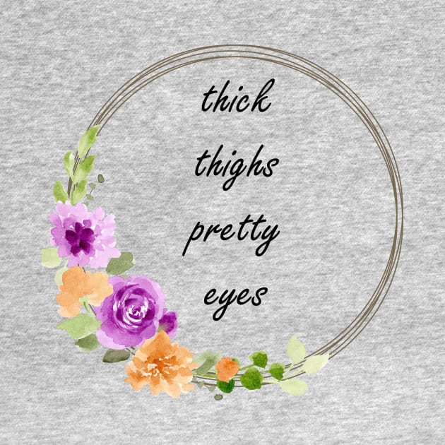 Thick thighs, pretty eyes. by CindersRose